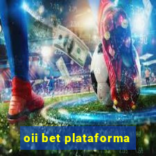 oii bet plataforma